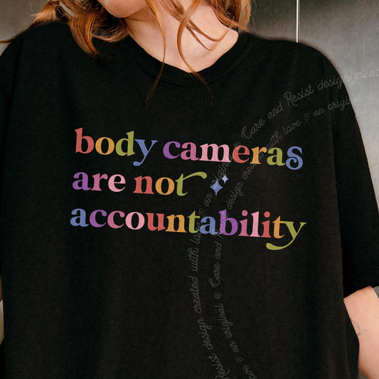 Body Cameras are not Accountability Care & Resist progressive t-shirt in Black
