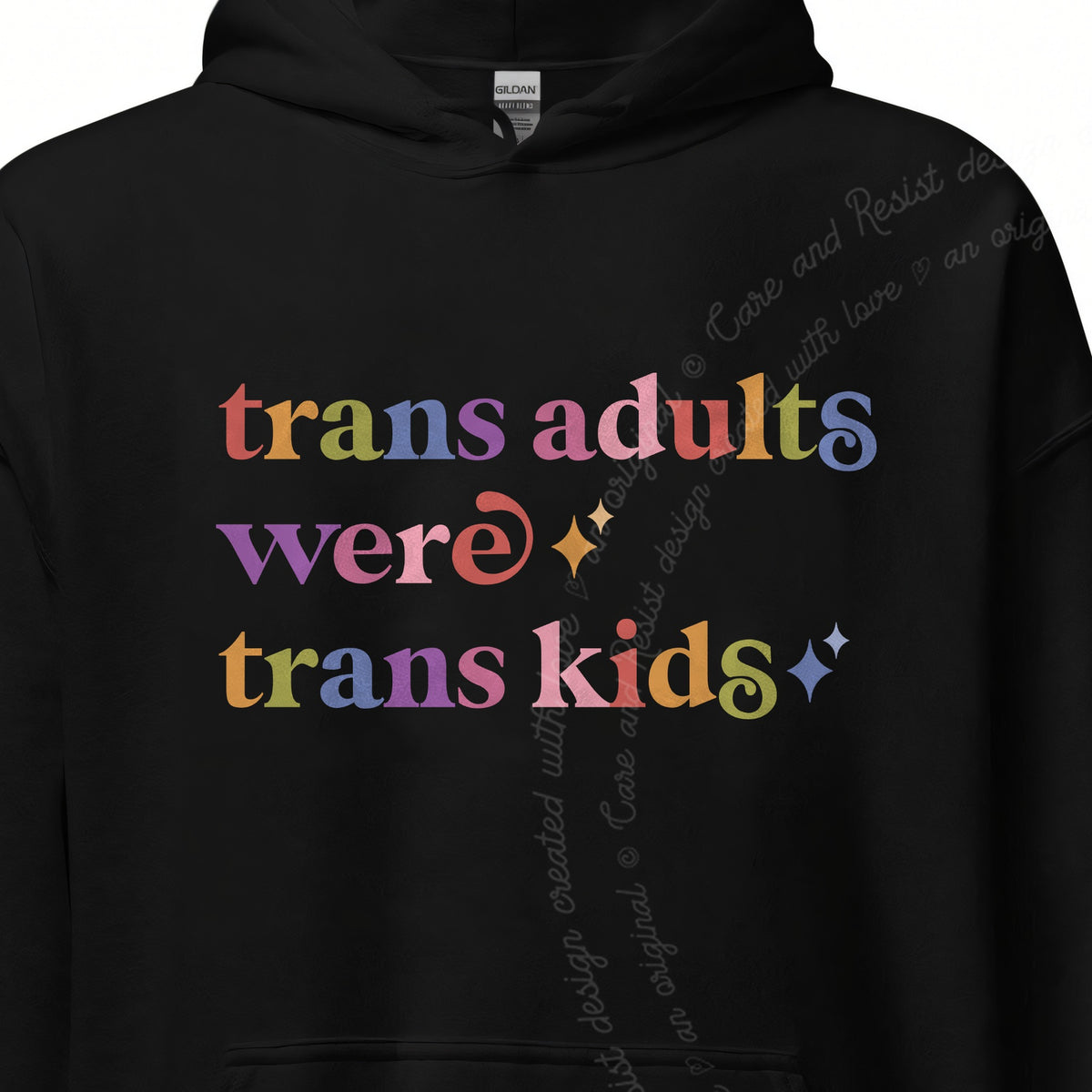 Trans Adults Were Trans Kids Care & Resist Gildan hoodie in Black