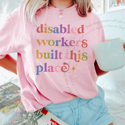 Disabled Workers Built This Place Care & Resist rainbow tee