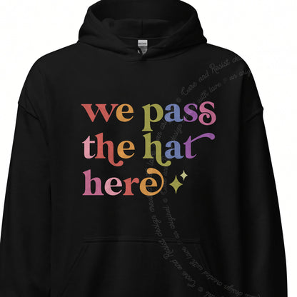 We Pass the Hat Here Care & Resist Gildan hoodie in Black