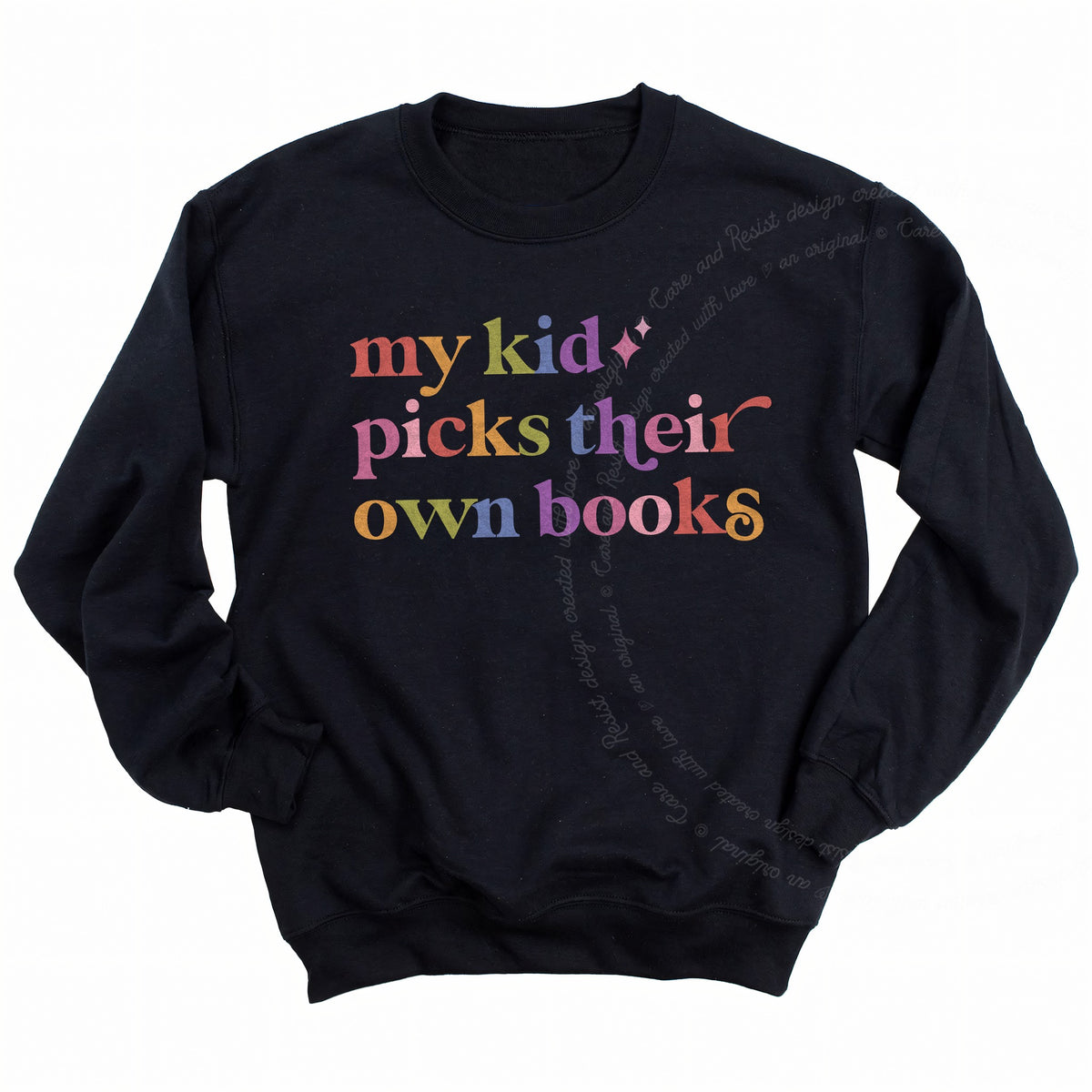 My Kid Picks Their Own Books Care & Resist Gildan crewneck sweatshirt in Black
