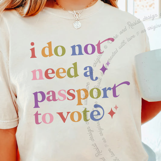 I Do not Need a Passport to Vote Care & Resist progressive t-shirt in Ivory