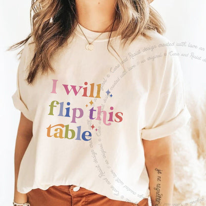 I Will Flip This Table Care & Resist progressive t-shirt in Ivory