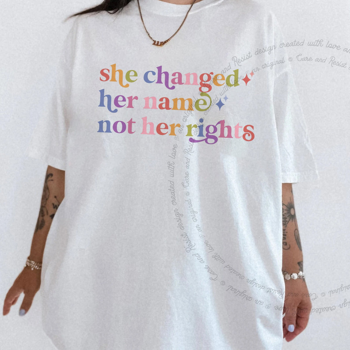 She Changed Her Name not Her Rights Care & Resist tee in White