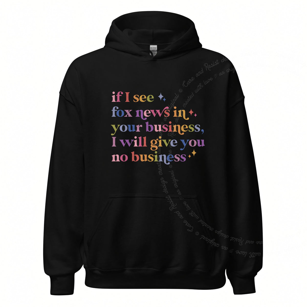 If I See Fox News in Your Business, I Will Give You No Business Care & Resist Gildan hoodie in Black