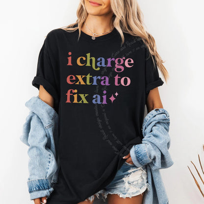 I Charge Extra to Fix Ai Care & Resist rainbow Comfort Colors tee, Black