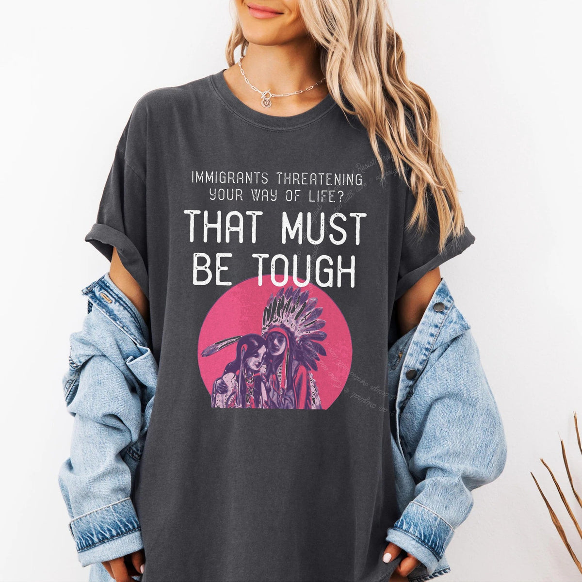 Immigrants Threatening Your Way of Life? That Must Be Tough Care & Resist progressive t-shirt in Graphite
