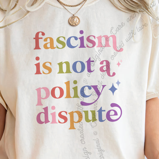 Fascism is not a Policy Dispute Care & Resist progressive t-shirt in Ivory
