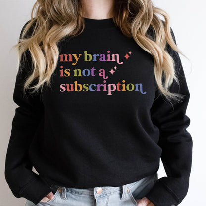 My Brain is not a Subscription Care & Resist Gildan crewneck sweatshirt in Black