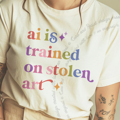 Ai is Trained on Stolen Art Care & Resist progressive t-shirt in Ivory