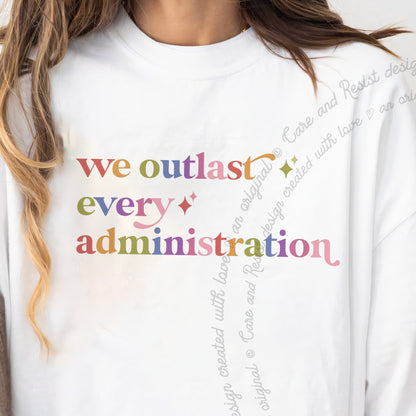 We Outlast Every Administration Care & Resist progressive t-shirt in White