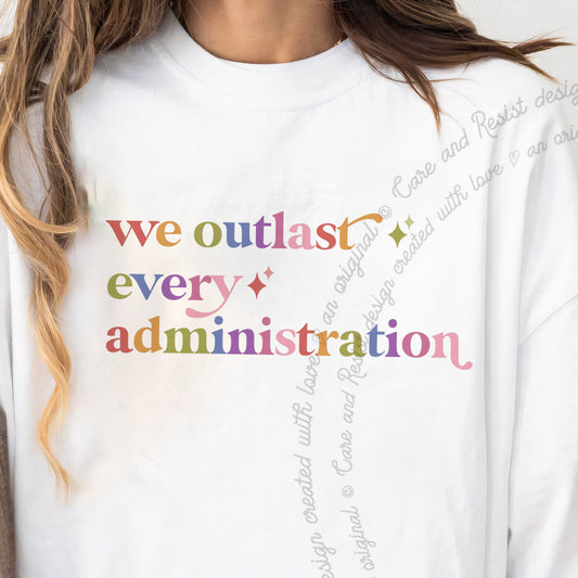 We Outlast Every Administration Care & Resist progressive t-shirt in White