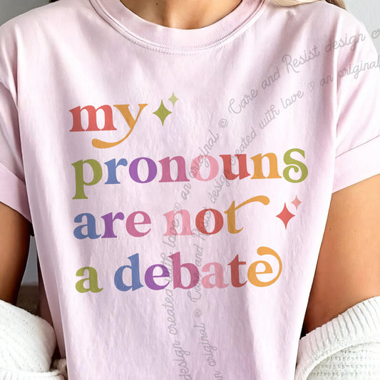 My Pronouns are not a Debate Care & Resist progressive t-shirt in Blossom