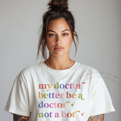 My Doctor Better Be a Doctor not a Bot Care & Resist progressive t-shirt in White