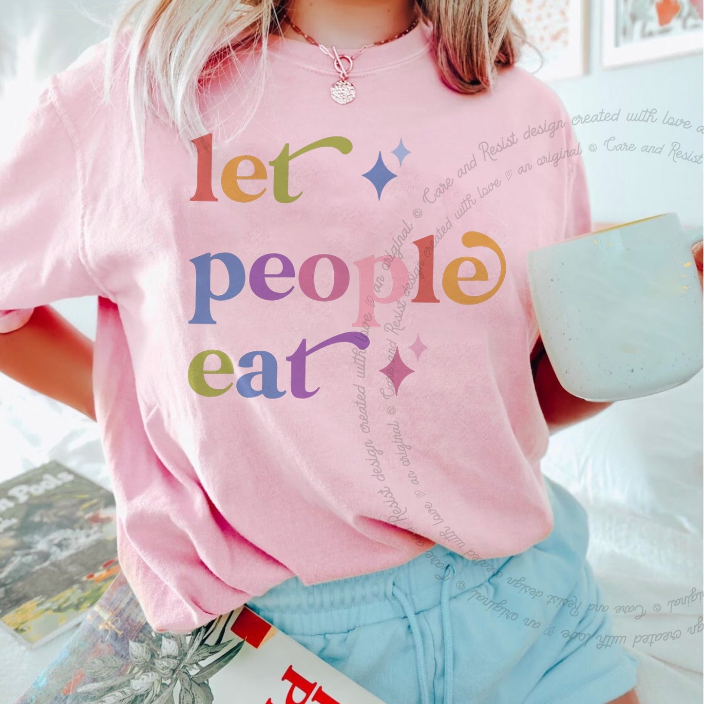 Let People Eat Care & Resist rainbow Comfort Colors tee, Blossom