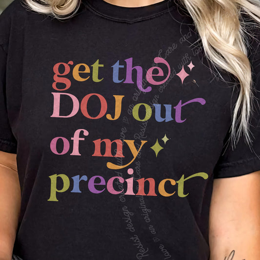 Get the DOJ Out of My Precinct Care & Resist progressive t-shirt in Black