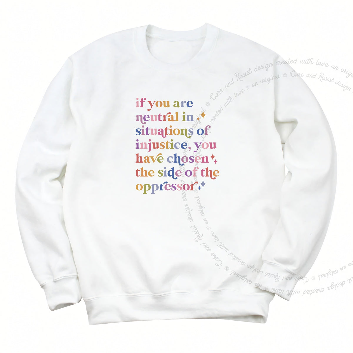 If You Are Neutral in Situations of Injustice You Have Chosen the Side of the Oppressor Care & Resist Gildan crewneck sweatshirt in White