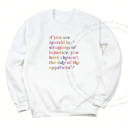 If You Are Neutral in Situations of Injustice You Have Chosen the Side of the Oppressor Care & Resist Gildan crewneck sweatshirt in White