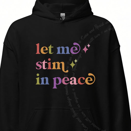 Let Me Stim in Peace Care & Resist Gildan hoodie in Black