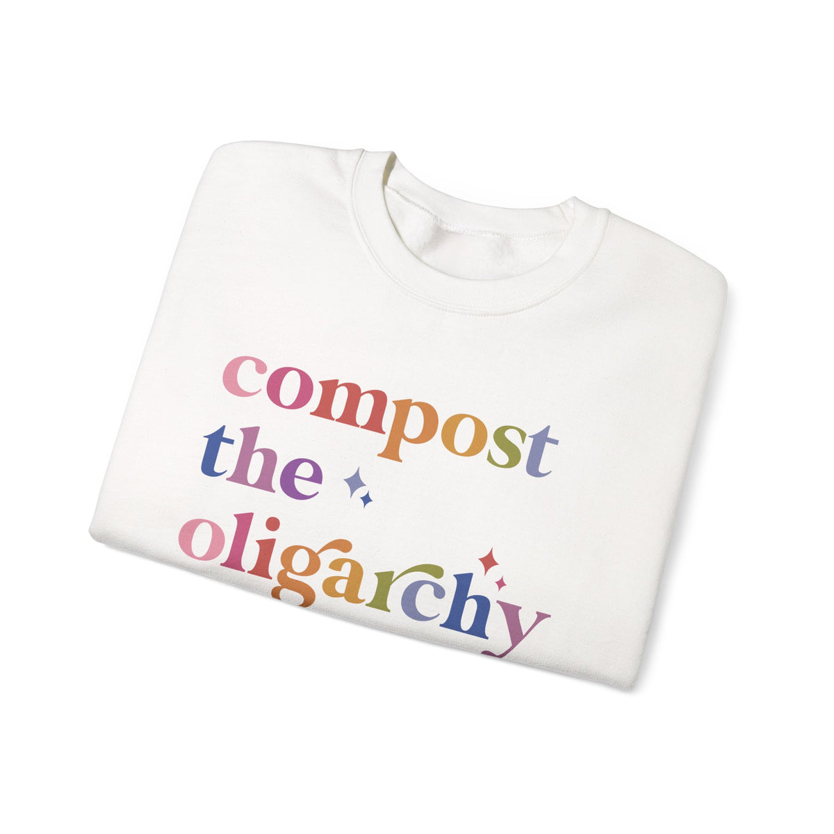 Compost the Oligarchy Sweatshirt