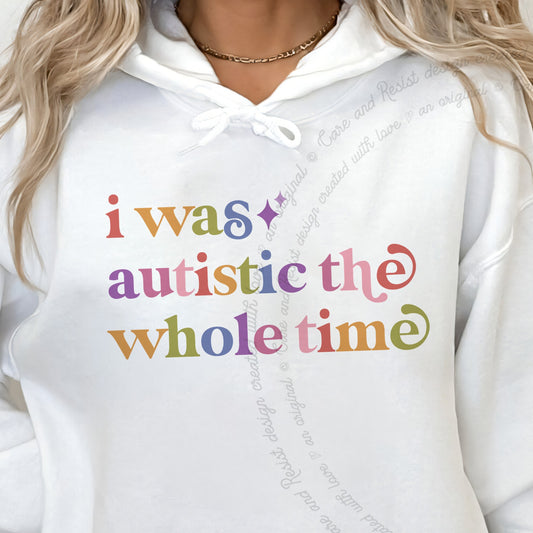 I Was Autistic the Whole Time Care & Resist Gildan hoodie in White
