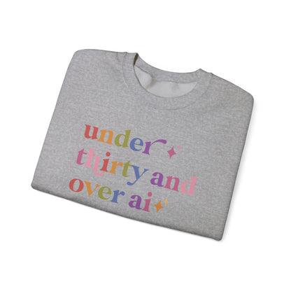 Under Thirty and Over Ai Sweatshirt