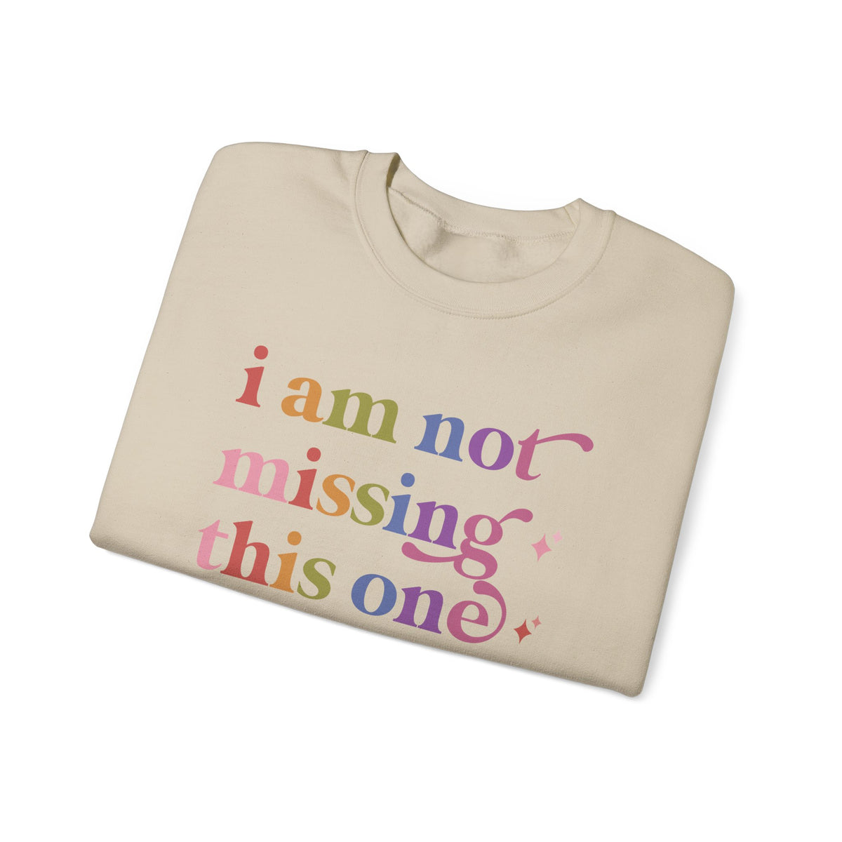 I Am not Missing This One Sweatshirt