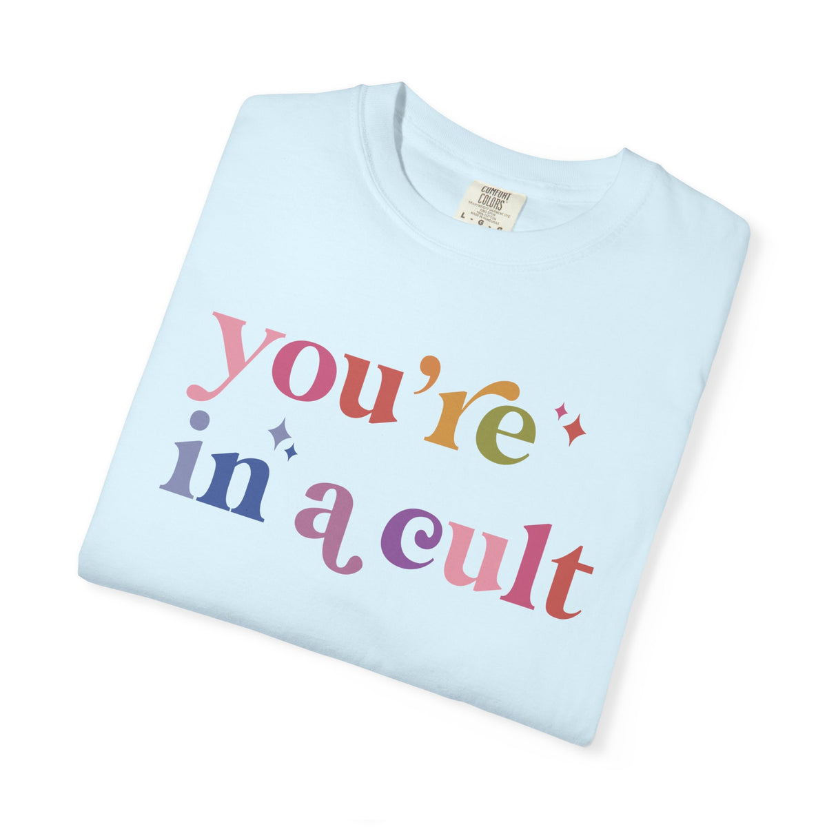 You're in a Cult Comfort Colors Unisex T-Shirt