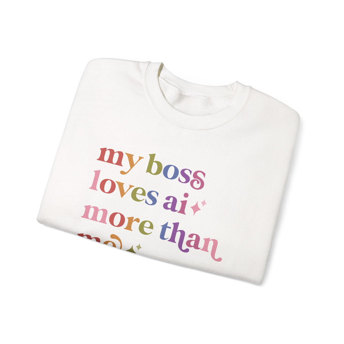 My Boss Loves Ai More Than Me Sweatshirt