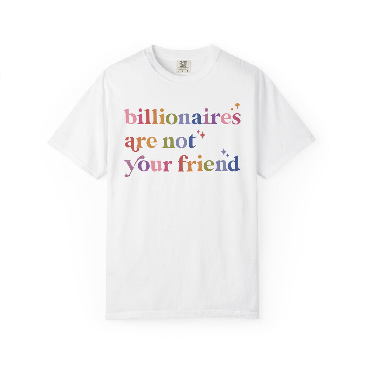 Billionaires Are Not Your Friend Comfort Colors Unisex T-Shirt