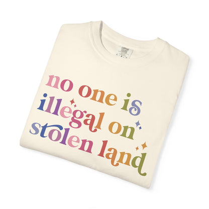 No One Is Illegal on Stolen Land Comfort Colors Unisex T-Shirt