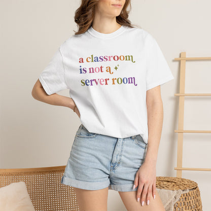 A Classroom is not a Server Room Comfort Colors Unisex T-Shirt