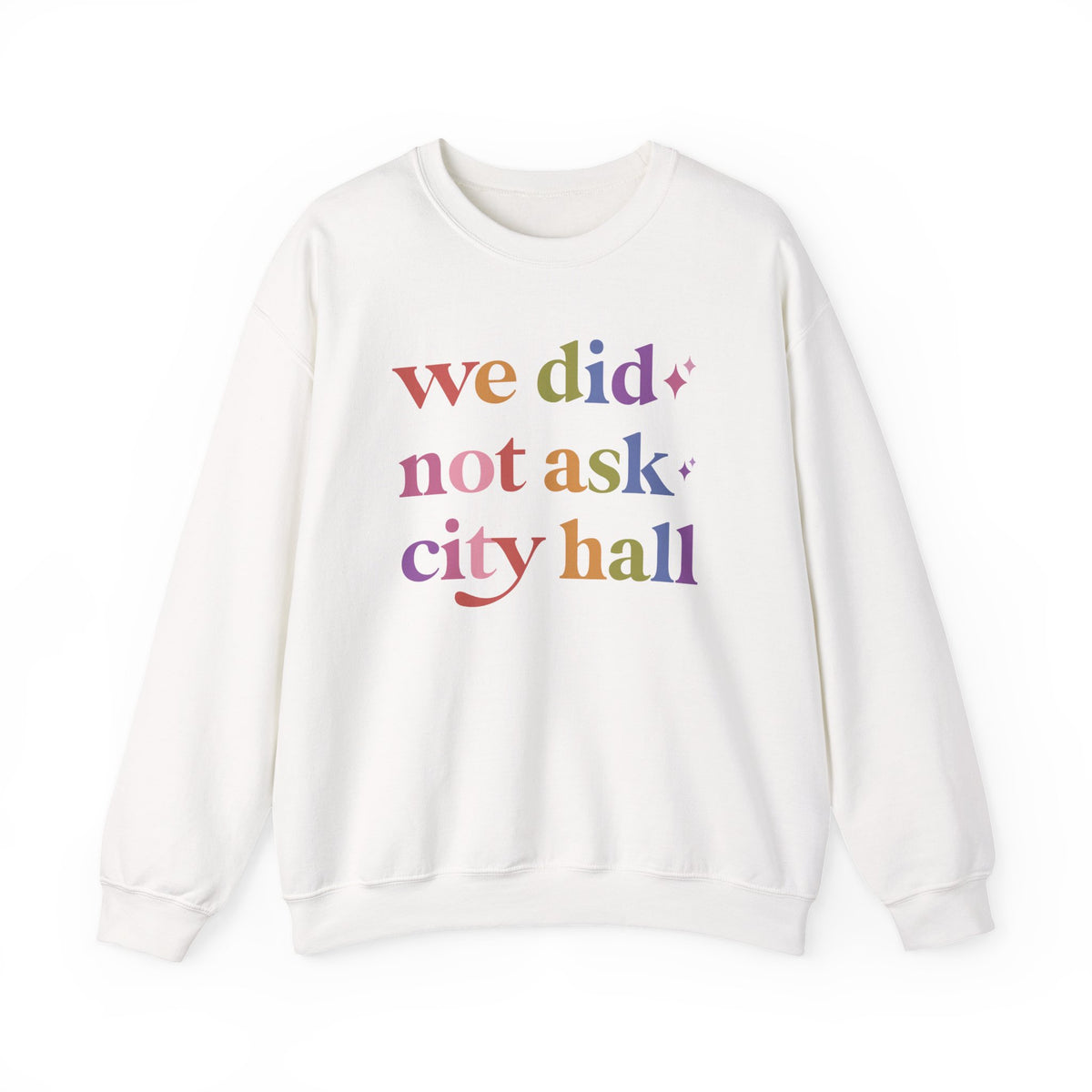 We Did not Ask City Hall Sweatshirt