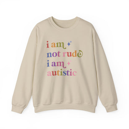 I Am not Rude I Am Autistic Sweatshirt
