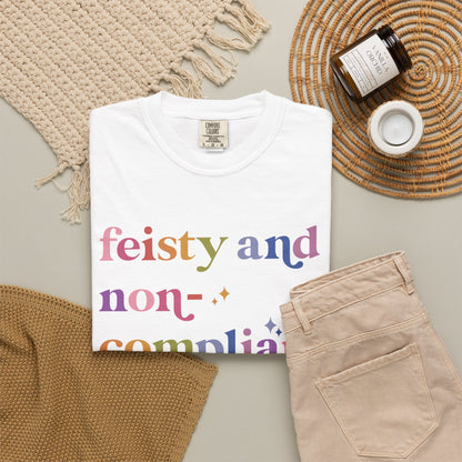 Feisty and Non-compliant Comfort Colors Unisex T-Shirt