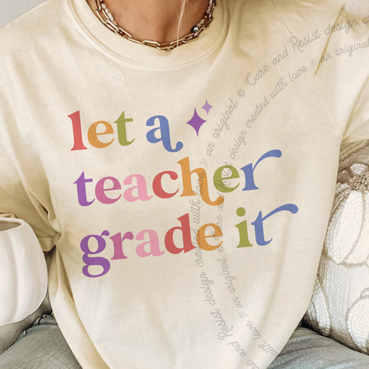 Let a Teacher Grade It Care & Resist progressive t-shirt in Ivory