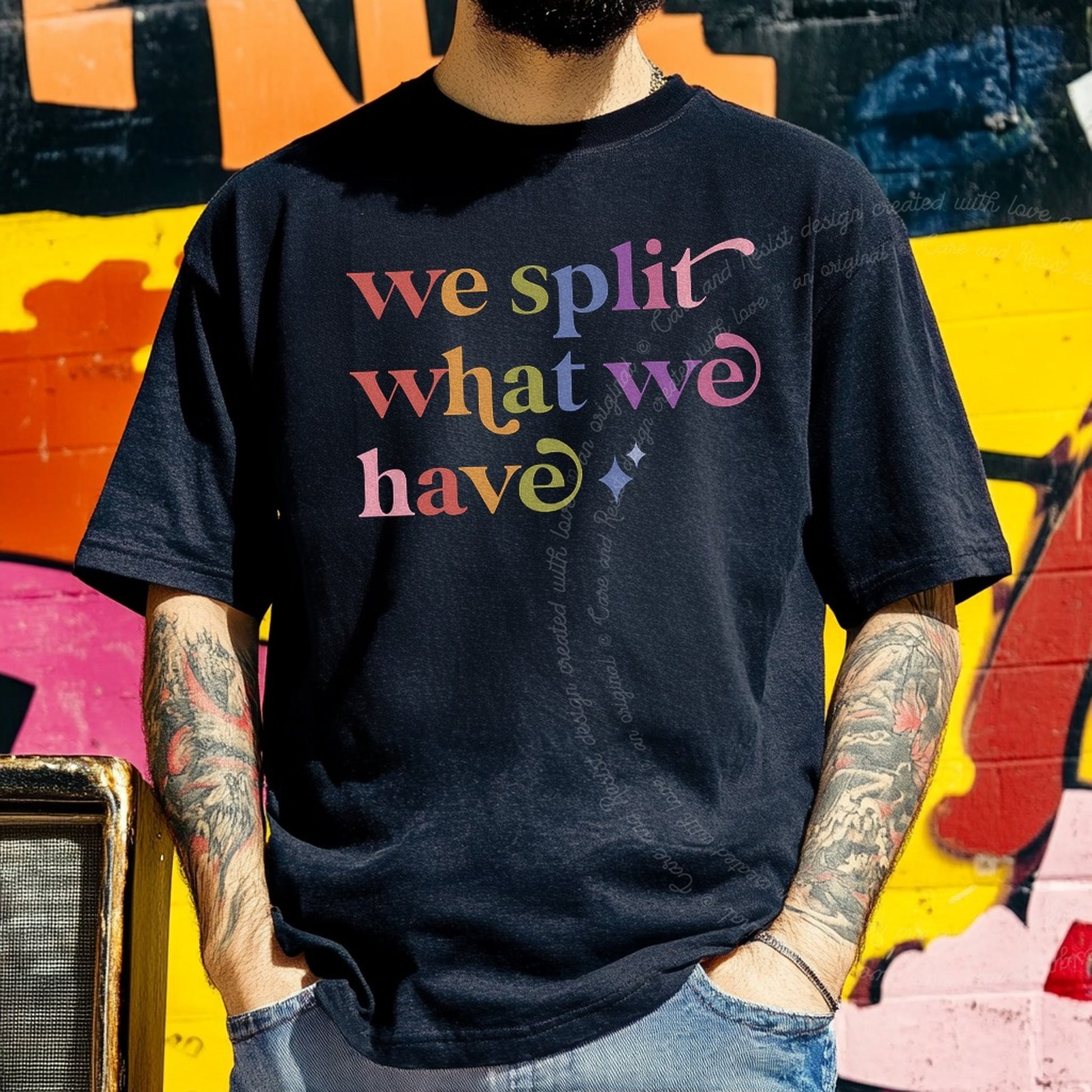 We Split What We Have Care & Resist rainbow tee