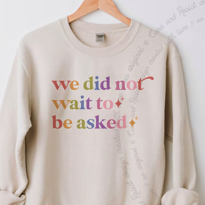 We Did not Wait to Be Asked Care & Resist Gildan crewneck sweatshirt in Sand