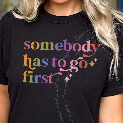 Somebody Has to Go First Care & Resist progressive t-shirt in Black