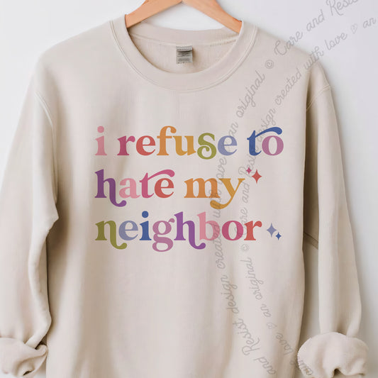 I Refuse to Hate My Neighbor Care & Resist Gildan crewneck sweatshirt in Sand