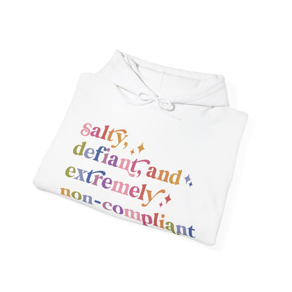 Salty, Defiant, and Extremely Non-compliant Hoodie