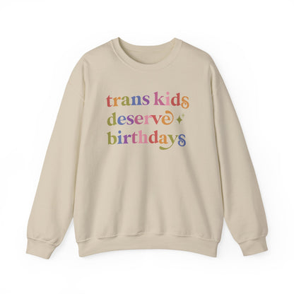 Trans Kids Deserve Birthdays Sweatshirt