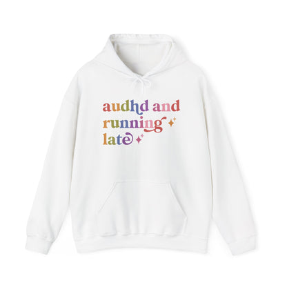 Audhd and Running Late Hoodie