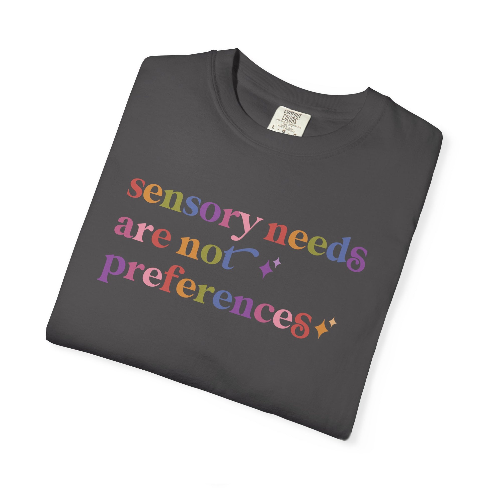 Sensory Needs are not Preferences Care & Resist rainbow Comfort Colors tee