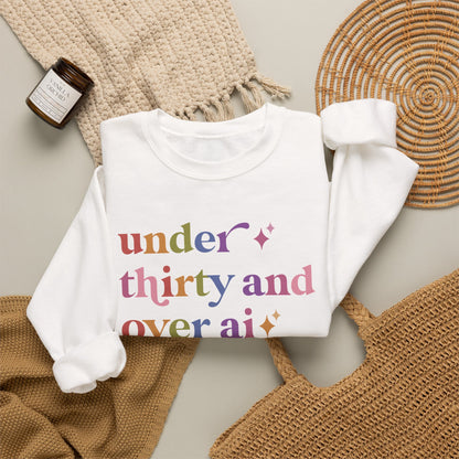 Under Thirty and Over Ai Sweatshirt