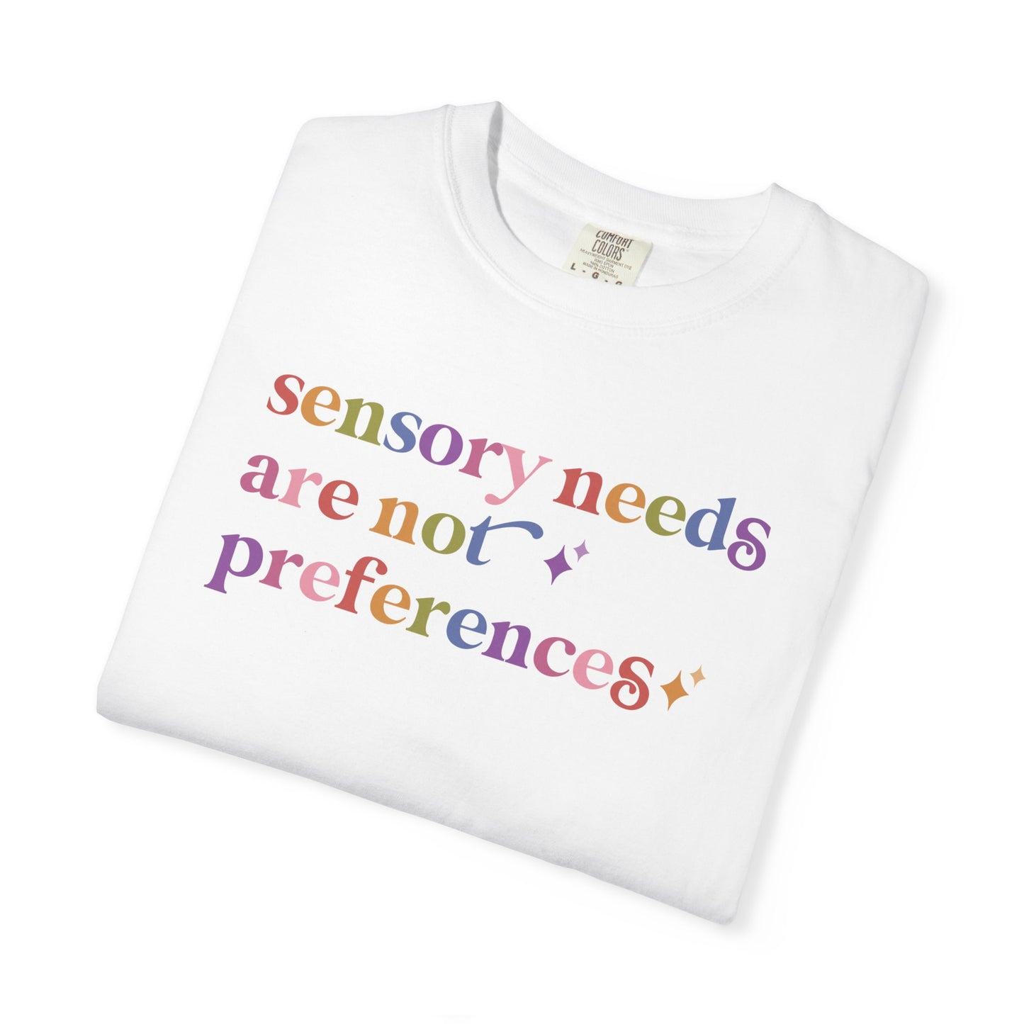 Sensory Needs are not Preferences Care & Resist rainbow Comfort Colors tee