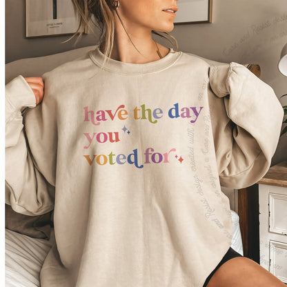 Have the Day You Voted For Care & Resist Gildan crewneck sweatshirt in Sand