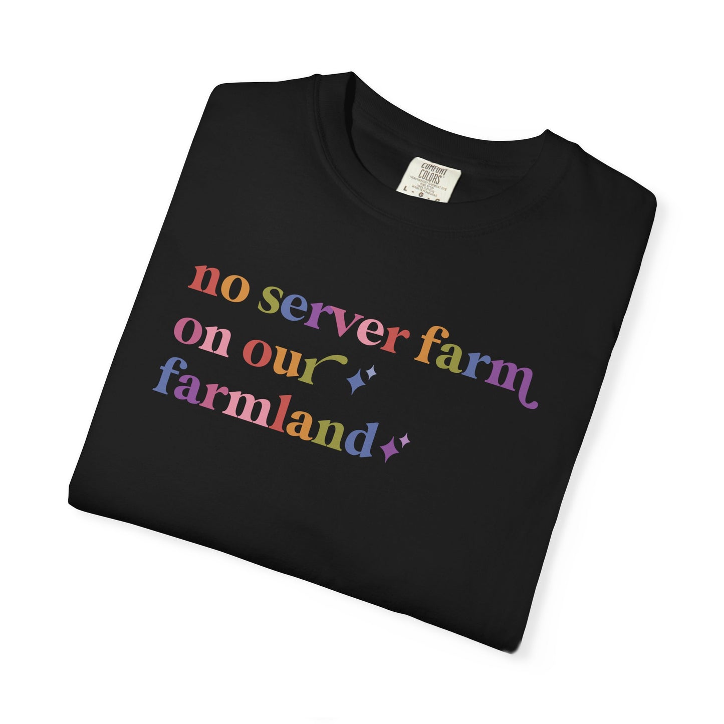 No Server Farm on Our Farmland Comfort Colors Unisex T-Shirt