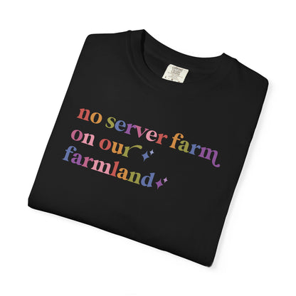 No Server Farm on Our Farmland Comfort Colors Unisex T-Shirt
