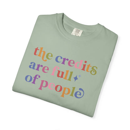 The Credits are Full of People Comfort Colors Unisex T-Shirt
